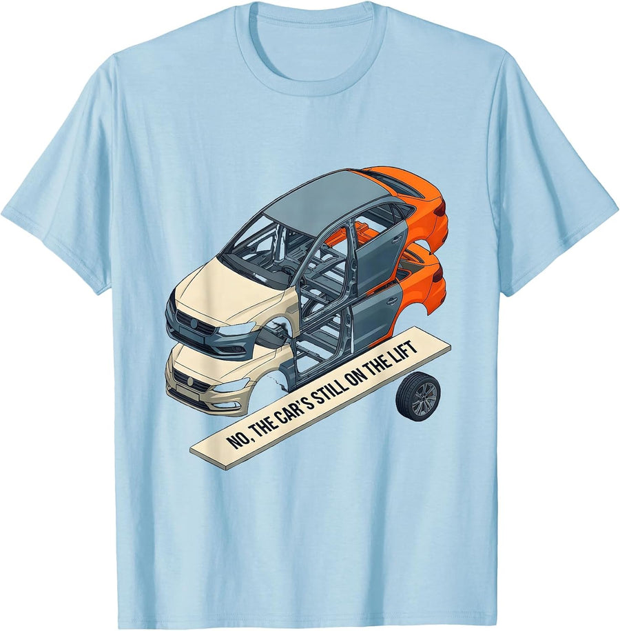 Men's No The Car's Still On The Lift Funny Car Guy Mechanic Garage T-Shirt - Baby Blue