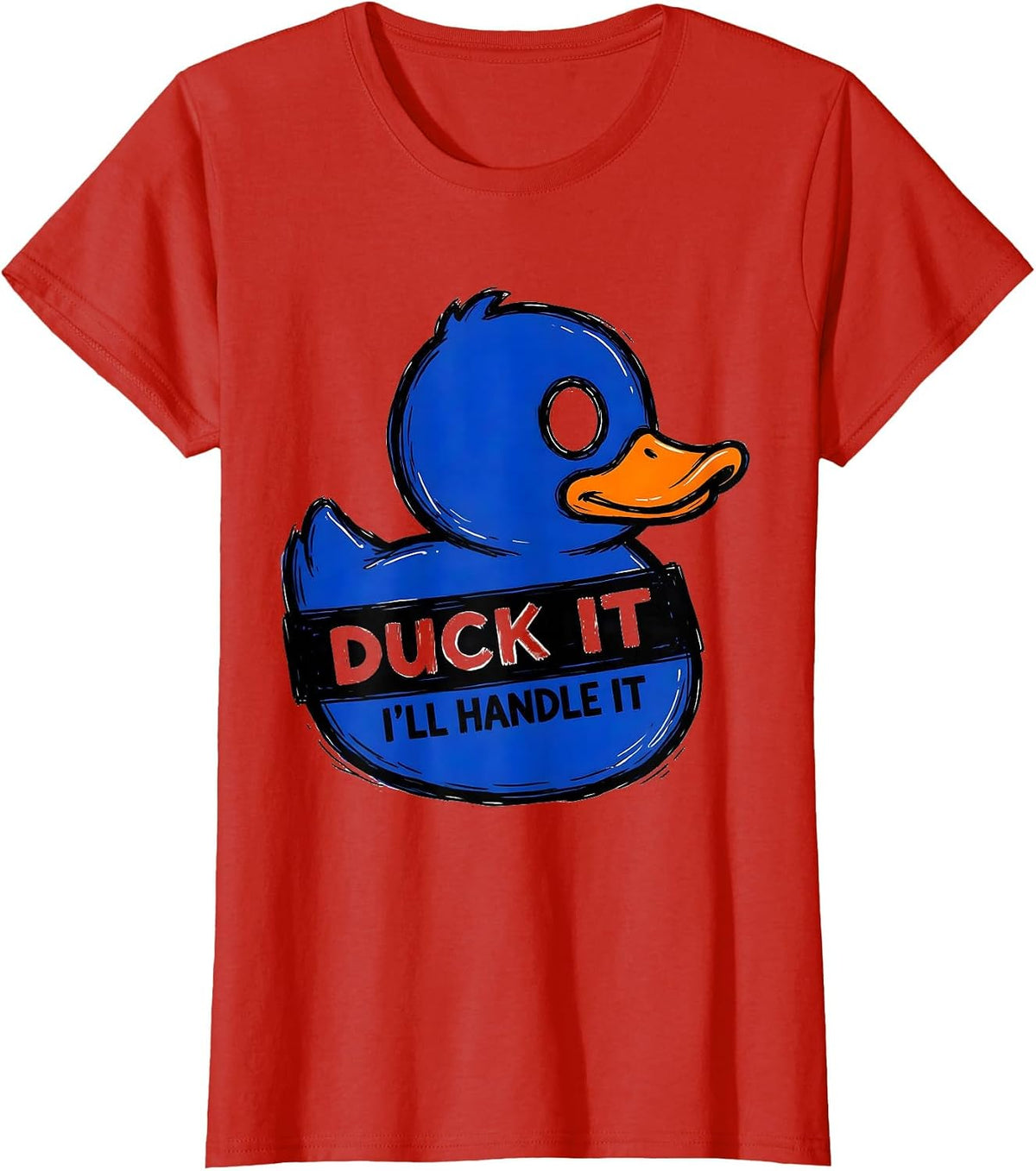 Duck It, I'll Handle It Funny Rubber Duck Novelty Gift T-Shirt - Red