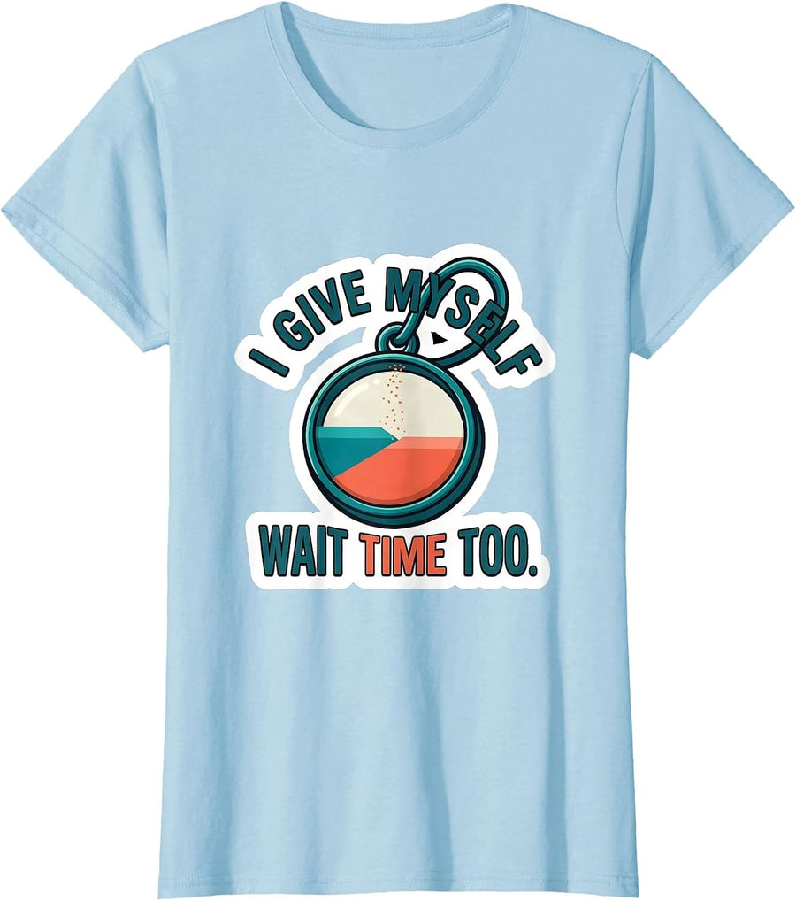 Women's I Give Myself Wait Time Too Funny Special Education Teacher T-Shirt - Baby Blue