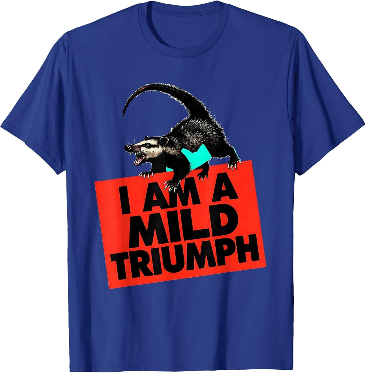 I Am A Mild Triumph Funny Opossum Meme Possum Lover Gift T-Shirt - Royal Blue