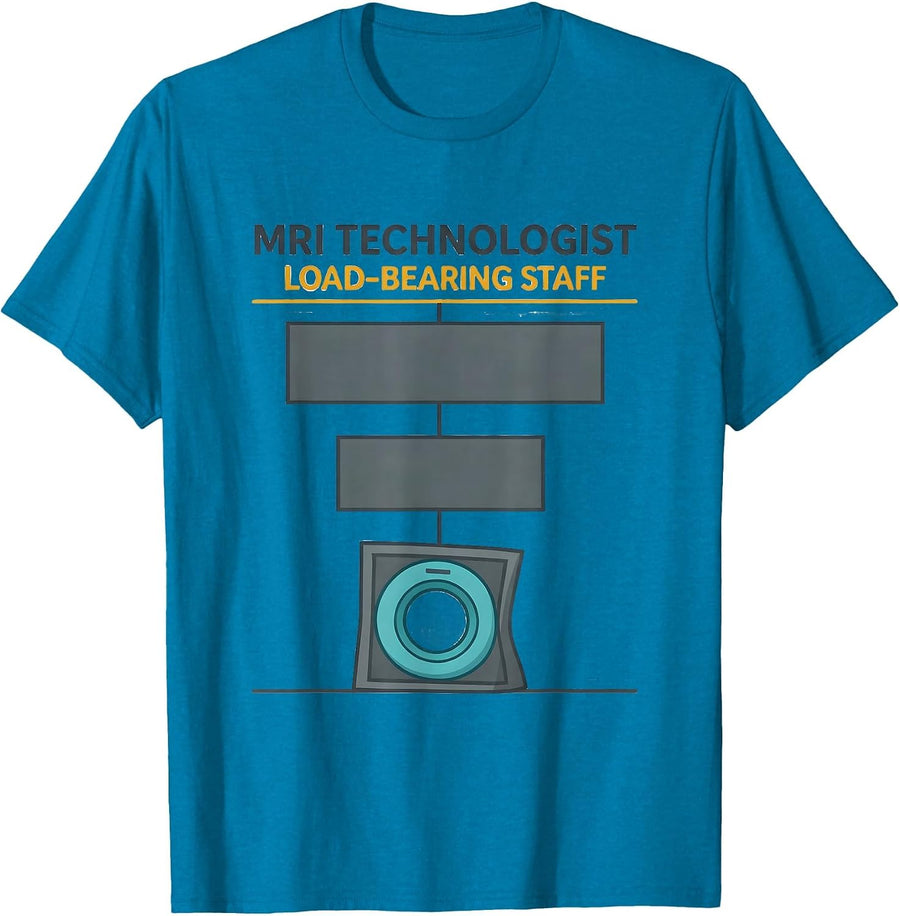 MRI Technologist Load-Bearing Staff Radiology Tech Humor T-Shirt - Sapphire Blue