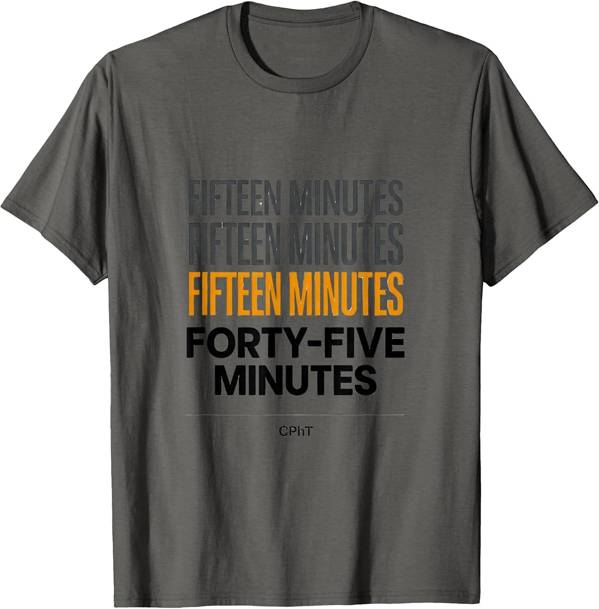 Fifteen Minutes CPhT Funny Pharmacy Technician T-Shirt - Asphalt Grey