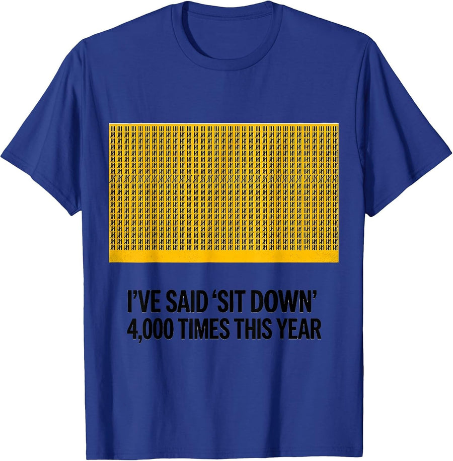 I've Said Sit Down 4000 Times This Year Funny School Bus T-Shirt - Royal Blue