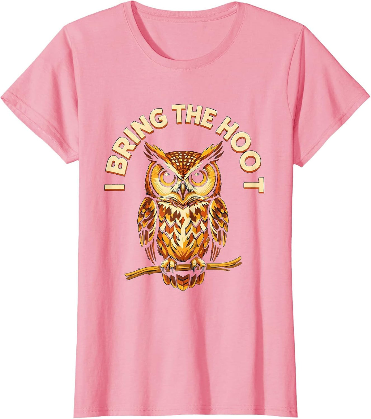Women's I Bring The Hoot Funny Owl Lover Bird Humor Vintage T-Shirt - Pink