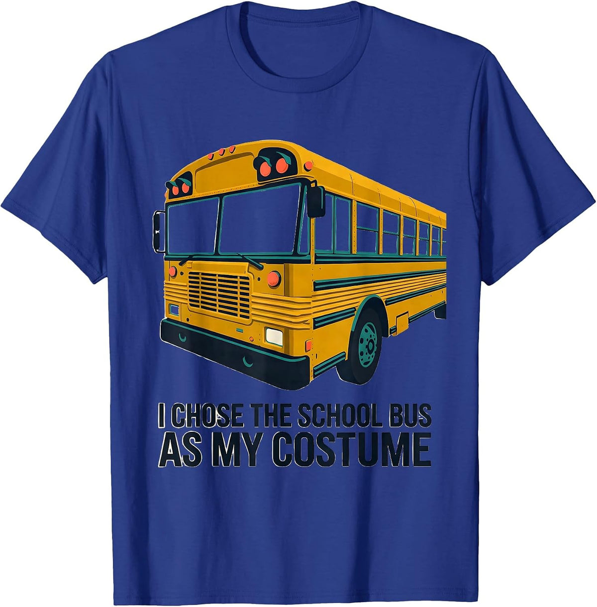 I Chose The School Bus As My Costume Funny Halloween Costume T-Shirt - Royal Blue
