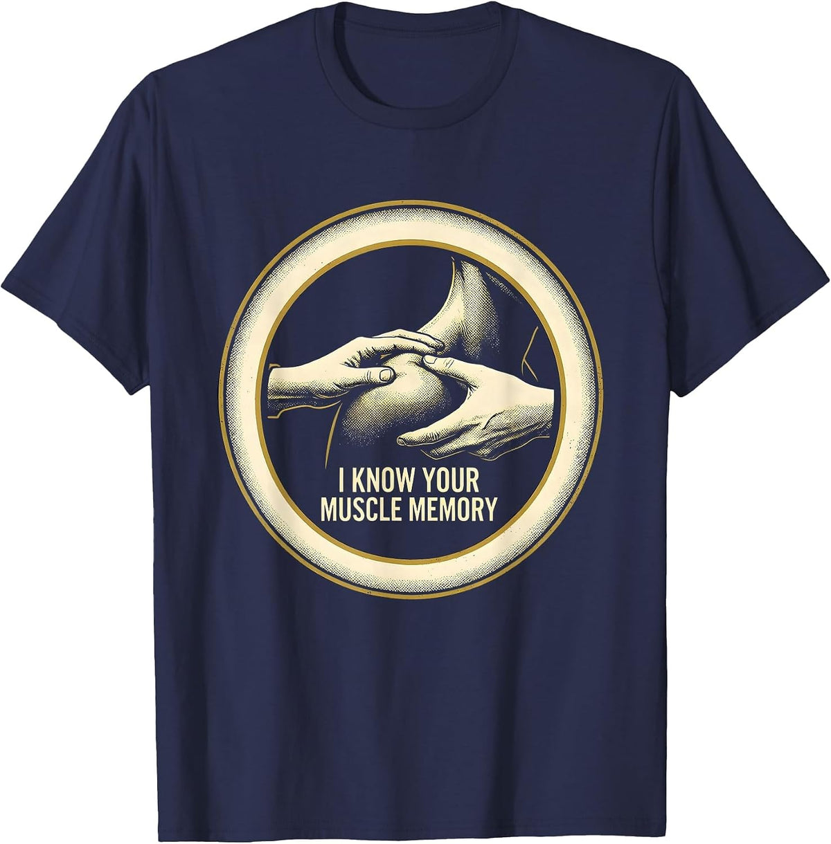 Men's I Know Your Muscle Memory Funny Physical Therapist Massage T-Shirt - Navy Blue