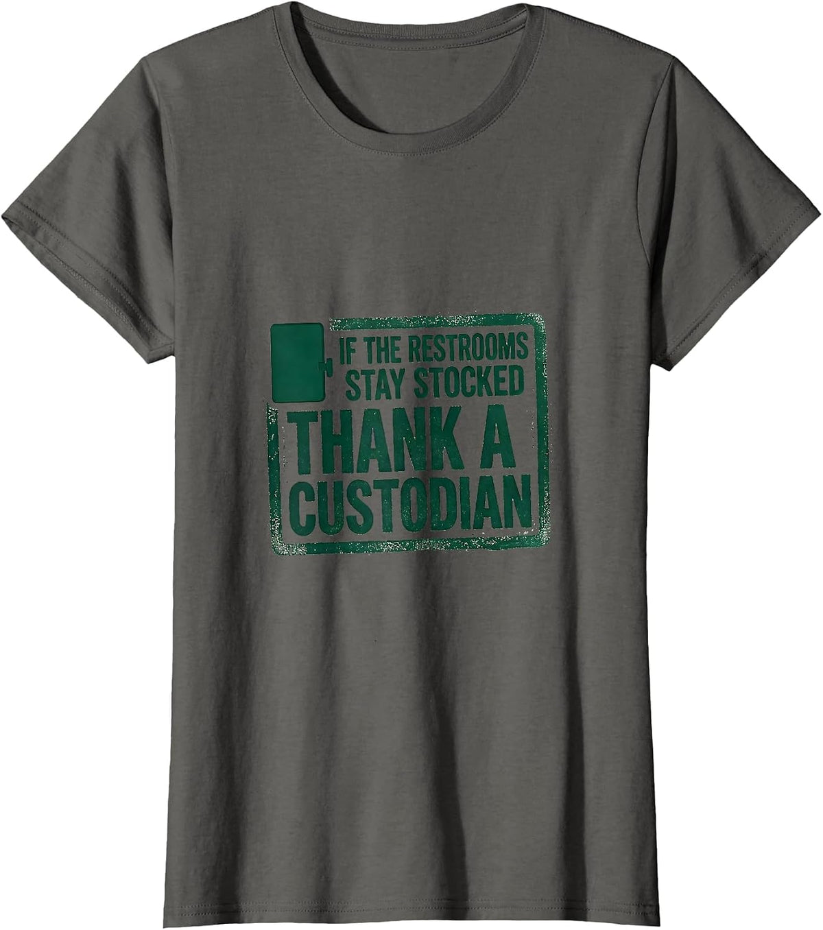 Women's If The Restrooms Stay Stocked Thank A Custodian Rubber Stamp T-Shirt - Asphalt Grey