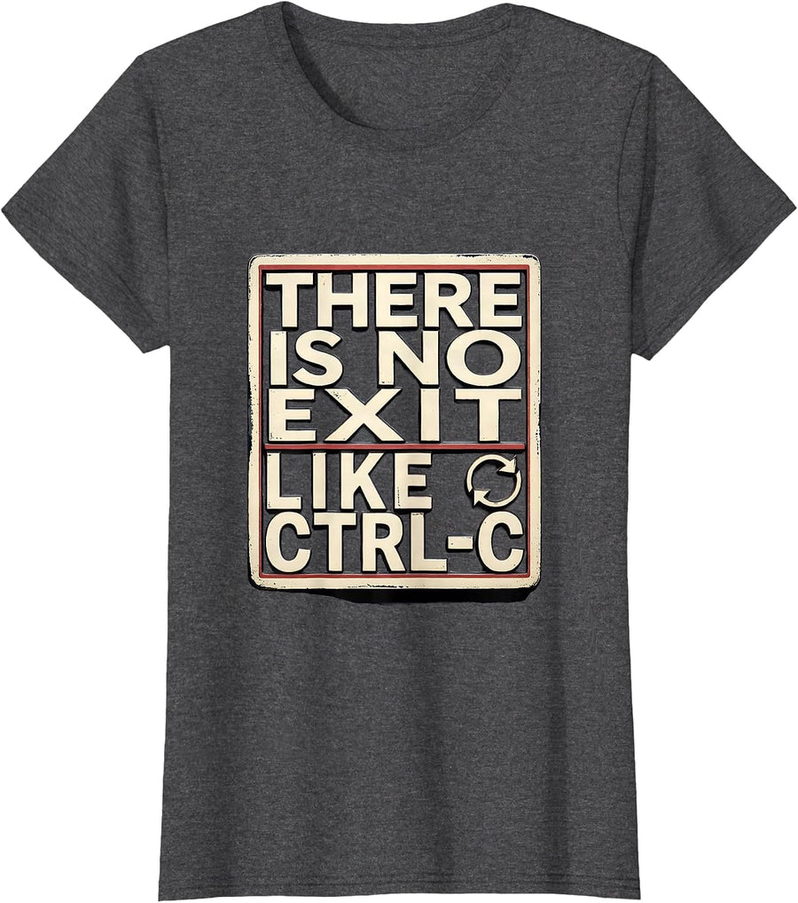 Women's There Is No Exit Like Ctrl+C Funny Linux Developer T-Shirt - Dark Heather Grey