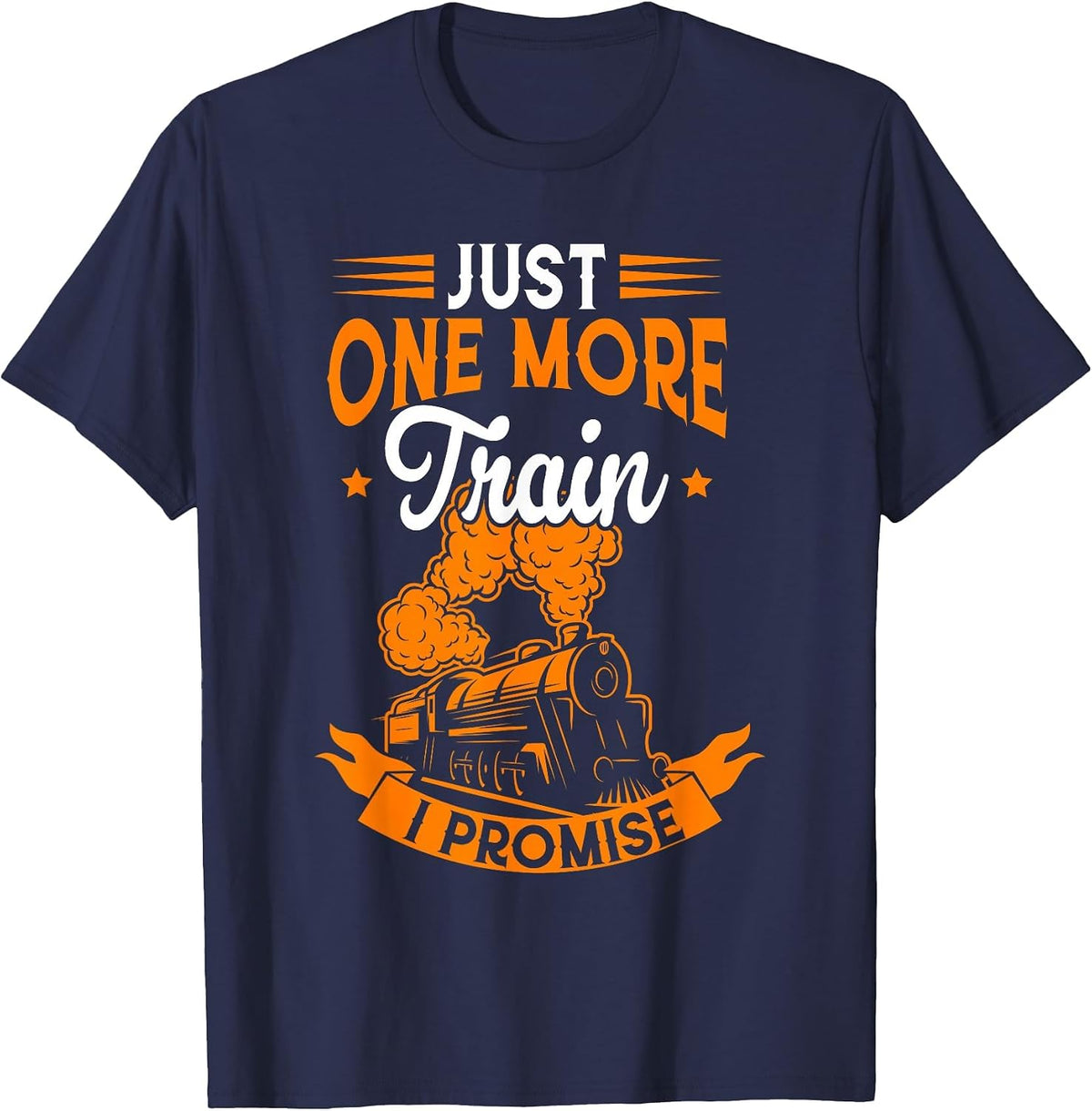 Just One More Train I Promise Model Train Railroad Lover T-Shirt - Navy Blue