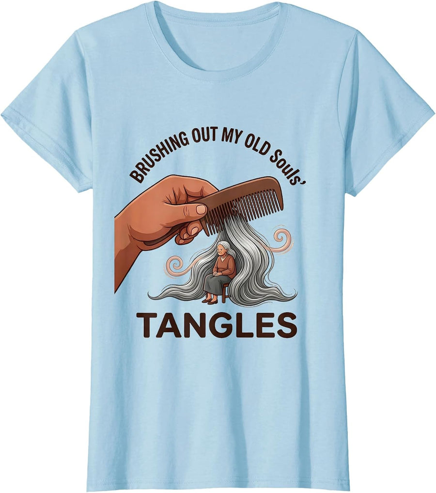 Women's Brushing Out My Old Souls' Tangles Funny Nurse Caregiver T-Shirt - Baby Blue