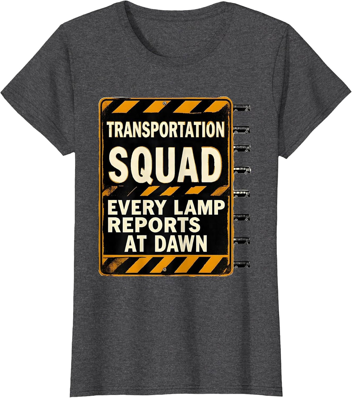 Women's Transportation Squad, Every Lamp Reports At Dawn School Bus T-Shirt - Dark Heather Grey