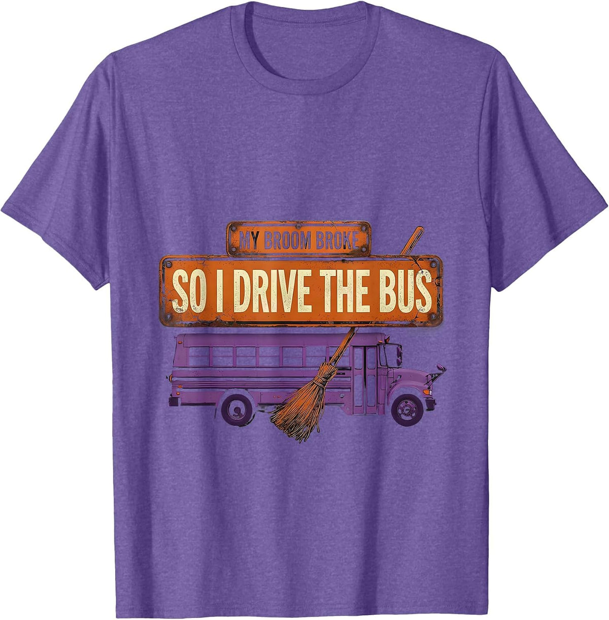 Men's My Broom Broke So I Drive The Bus Distressed Teacher T-Shirt - Purple Heather