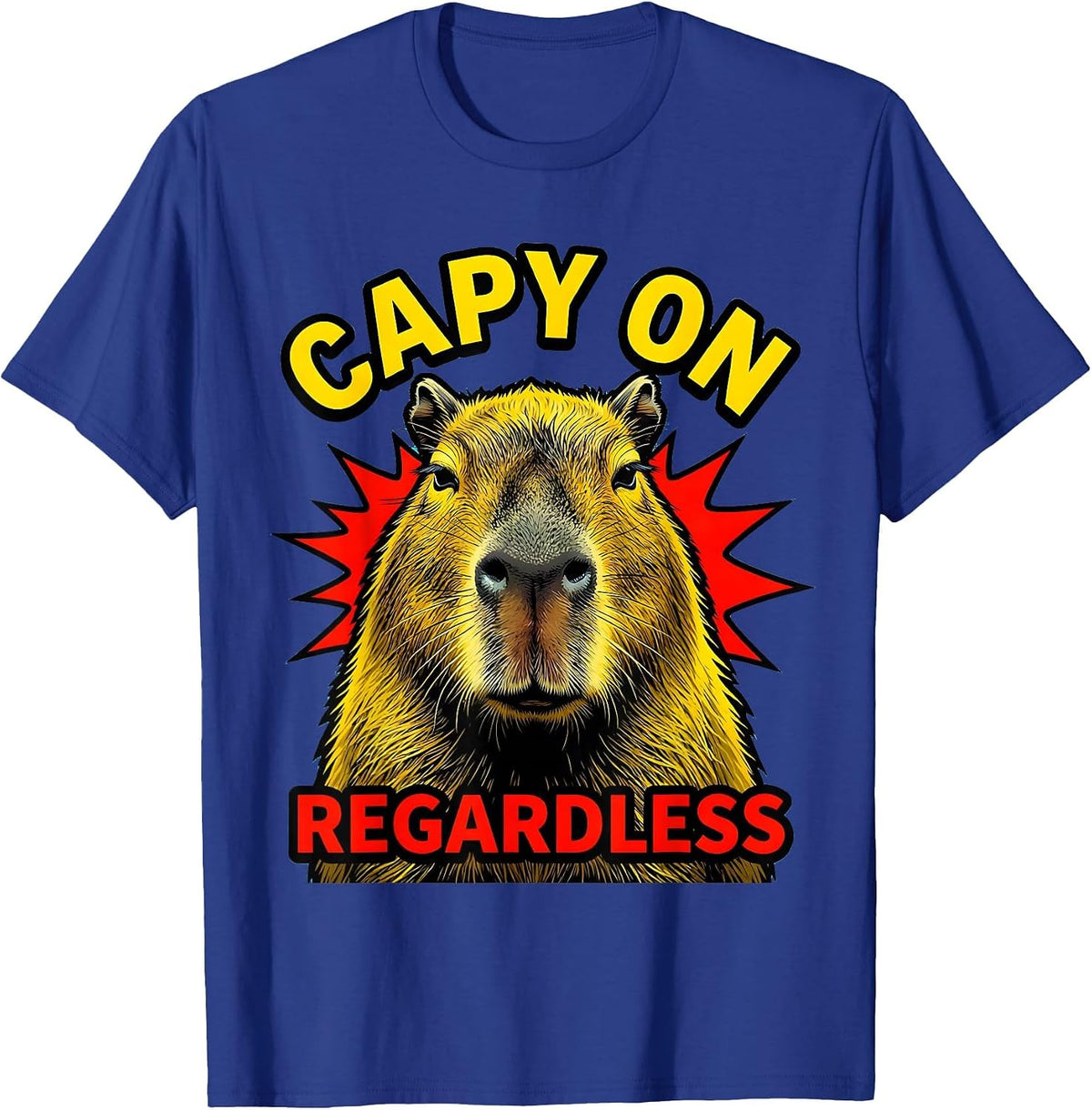 Capy On Regardless Pop Art Funny Capybara Meme Gamer T-Shirt - Royal Blue