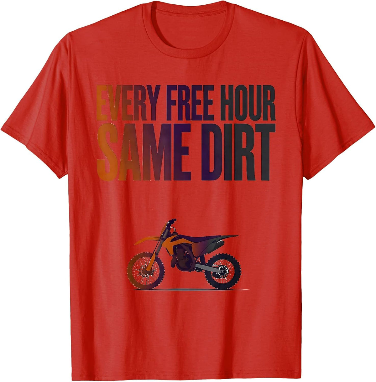 Men's Every Free Hour Same Dirt Funny Dirt Bike Motocross Rider T-Shirt - Red