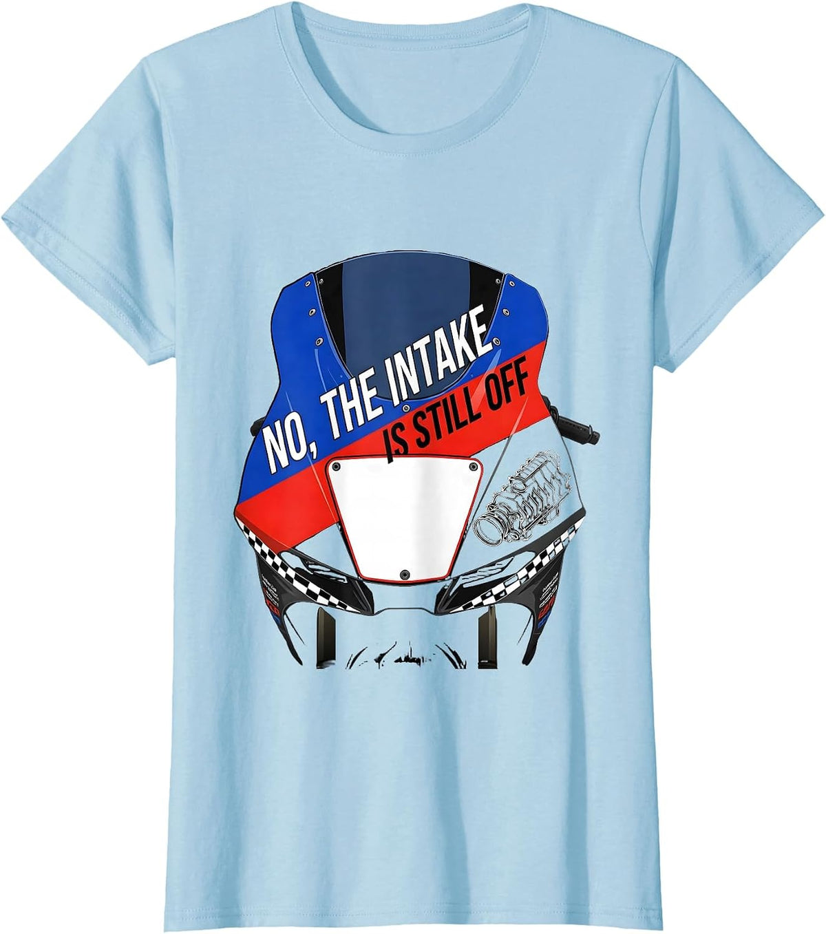 Women's No The Intake Is Still Off Funny Mechanic Garage Trade T-Shirt - Baby Blue