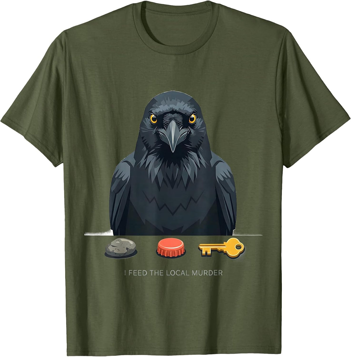 I Feed The Local Murder Dark Humor Crow Raven Enthusiast T-Shirt - Olive Green