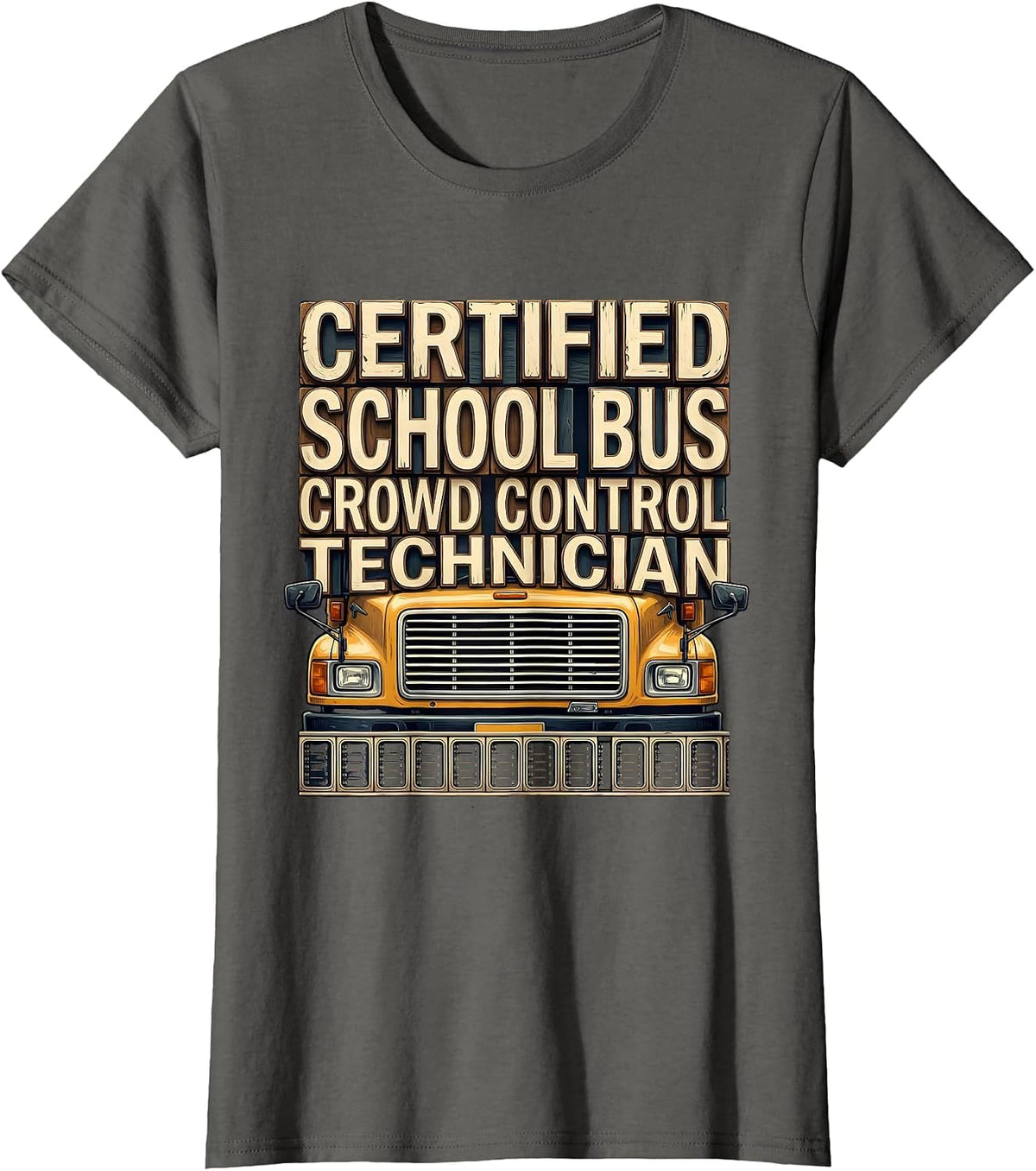 Women's Certified School Bus Crowd Control Technician Funny T-Shirt - Asphalt Grey