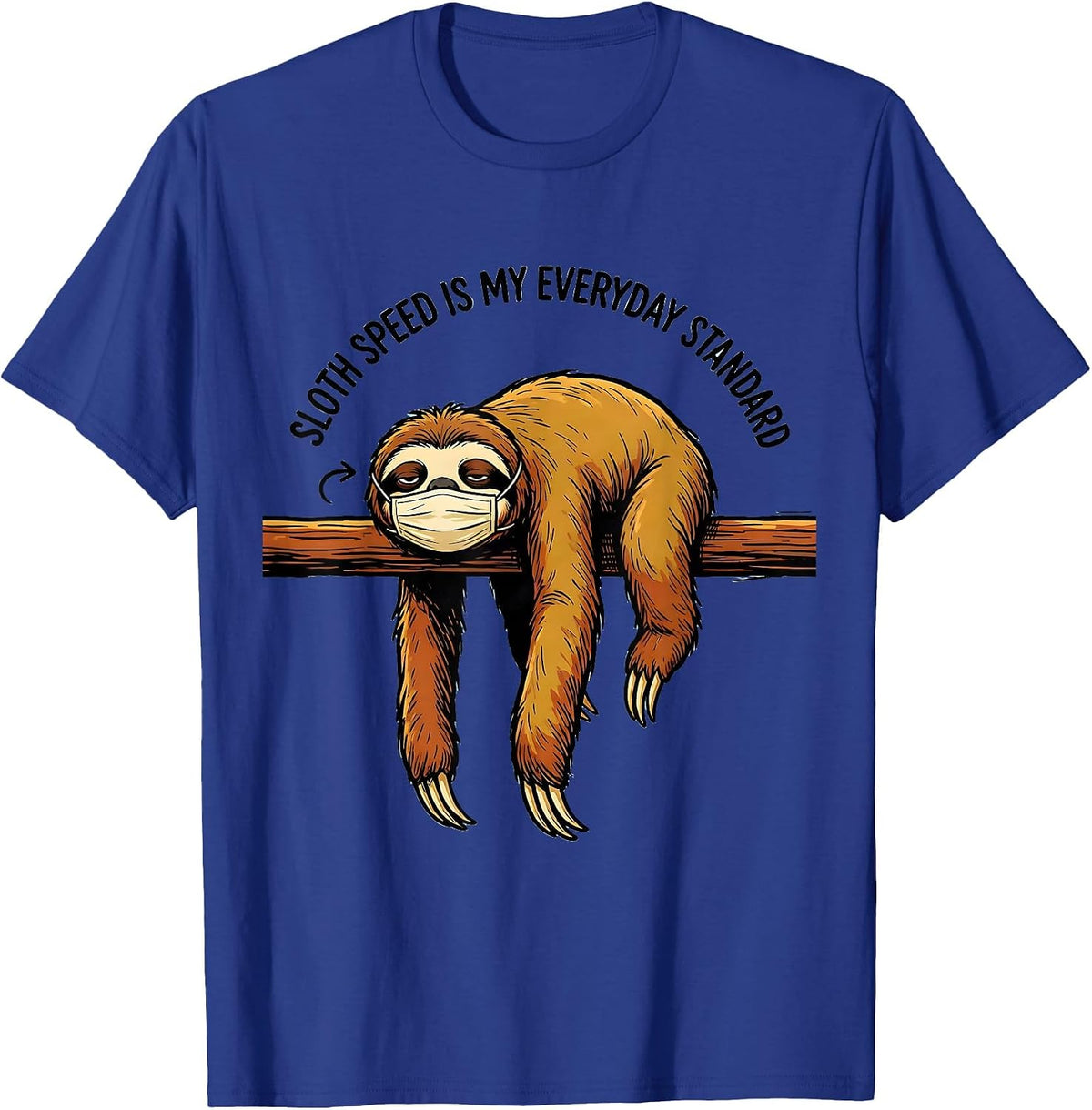 Sloth Speed Is My Everyday Standard Funny Sloth Lover Gift T-Shirt - Royal Blue