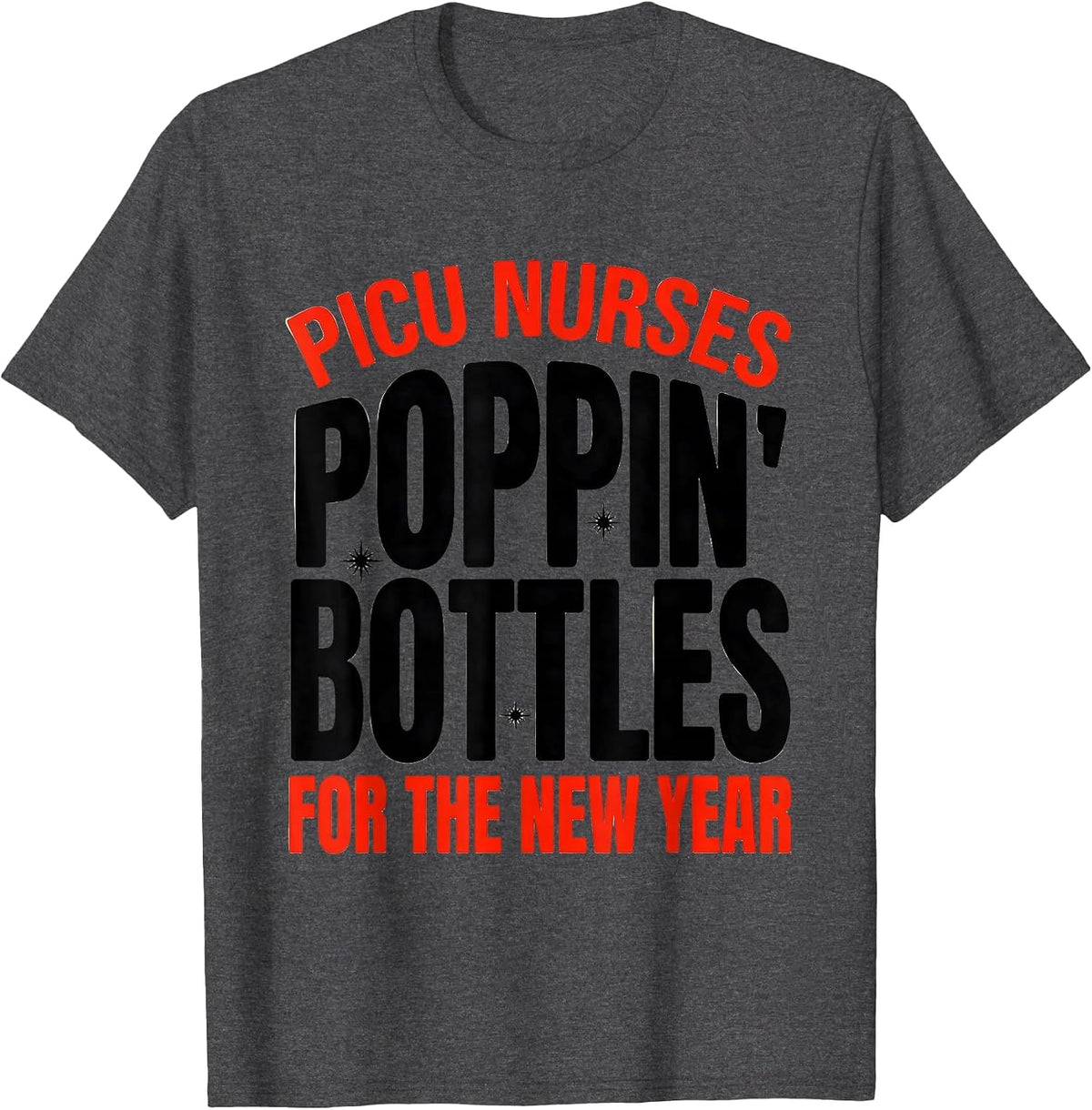 Men's PICU Nurses Poppin' Bottles For The New Year Humor T-Shirt - Dark Heather Grey
