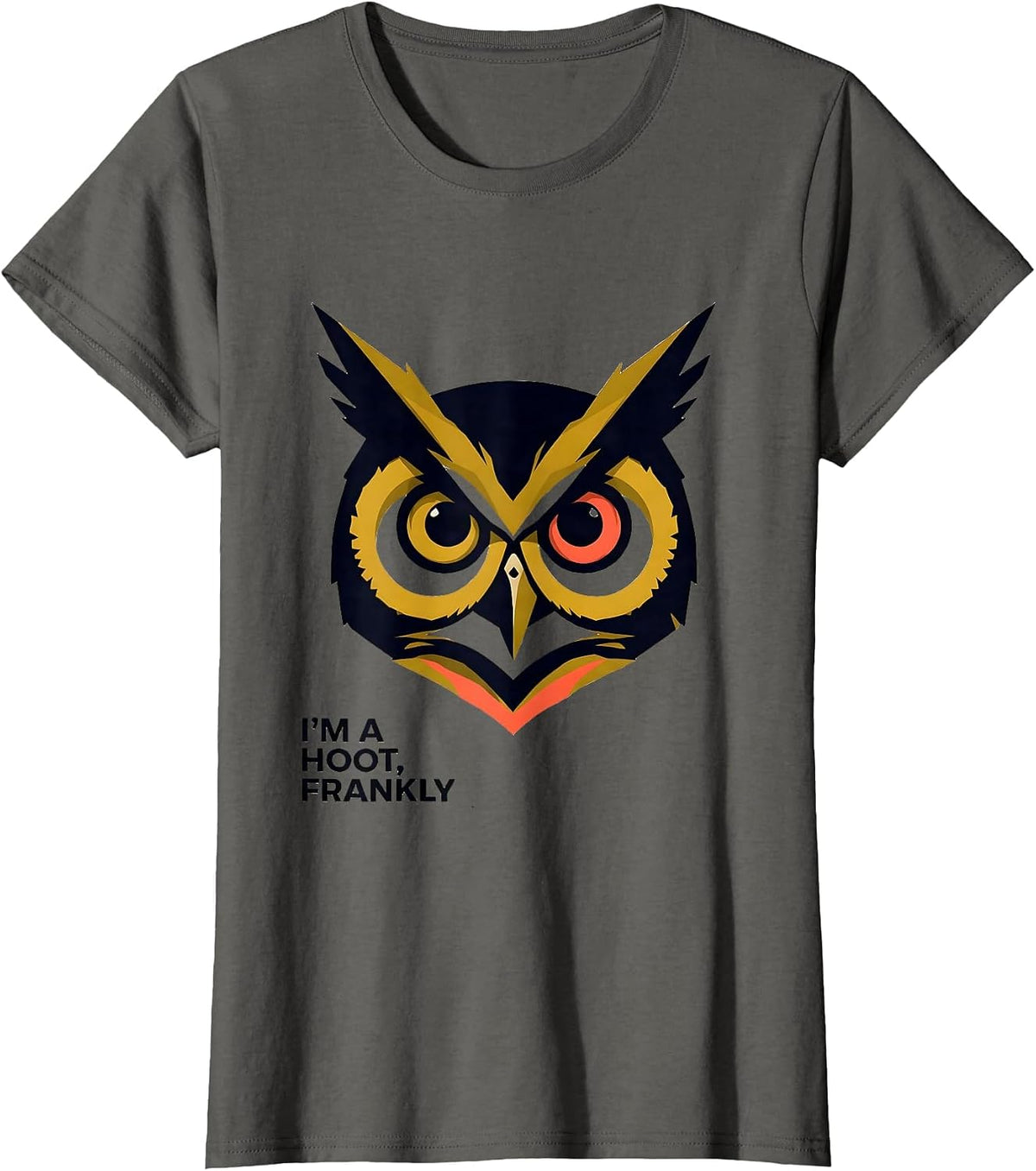 Women's I'm A Hoot Frankly Funny Owl Lover Bird Humor T-Shirt - Asphalt Grey