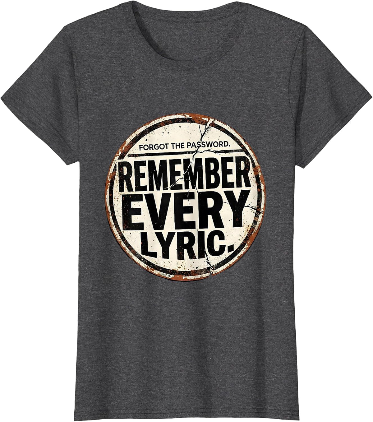 Women's Forgot The Password. Remember Every Lyric. Funny T-Shirt - Dark Heather Grey