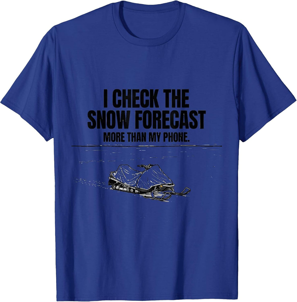 Men's I Check The Snow Forecast More Than My Phone Snowmobile T-Shirt - Royal Blue
