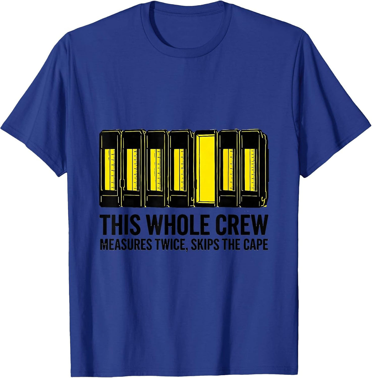 This Whole Crew Measures Twice Skips The Cape Occupational T-Shirt - Royal Blue