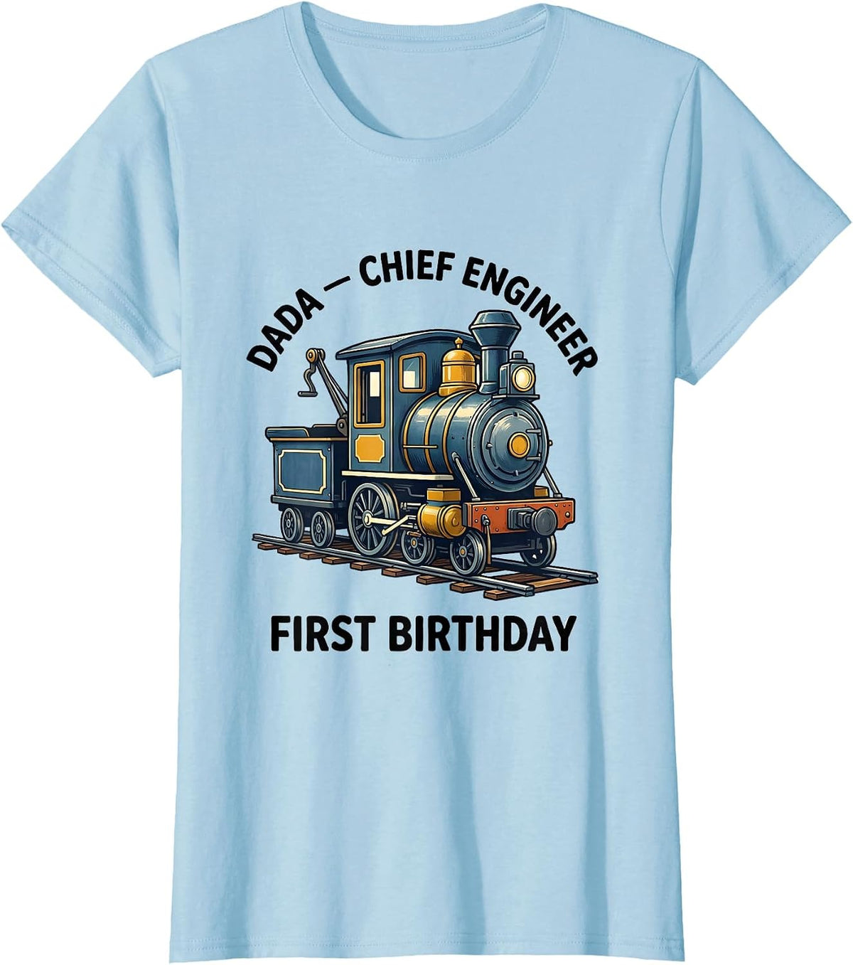 Women's Dada Chief Engineer First Birthday Family Matching Train T-Shirt - Baby Blue