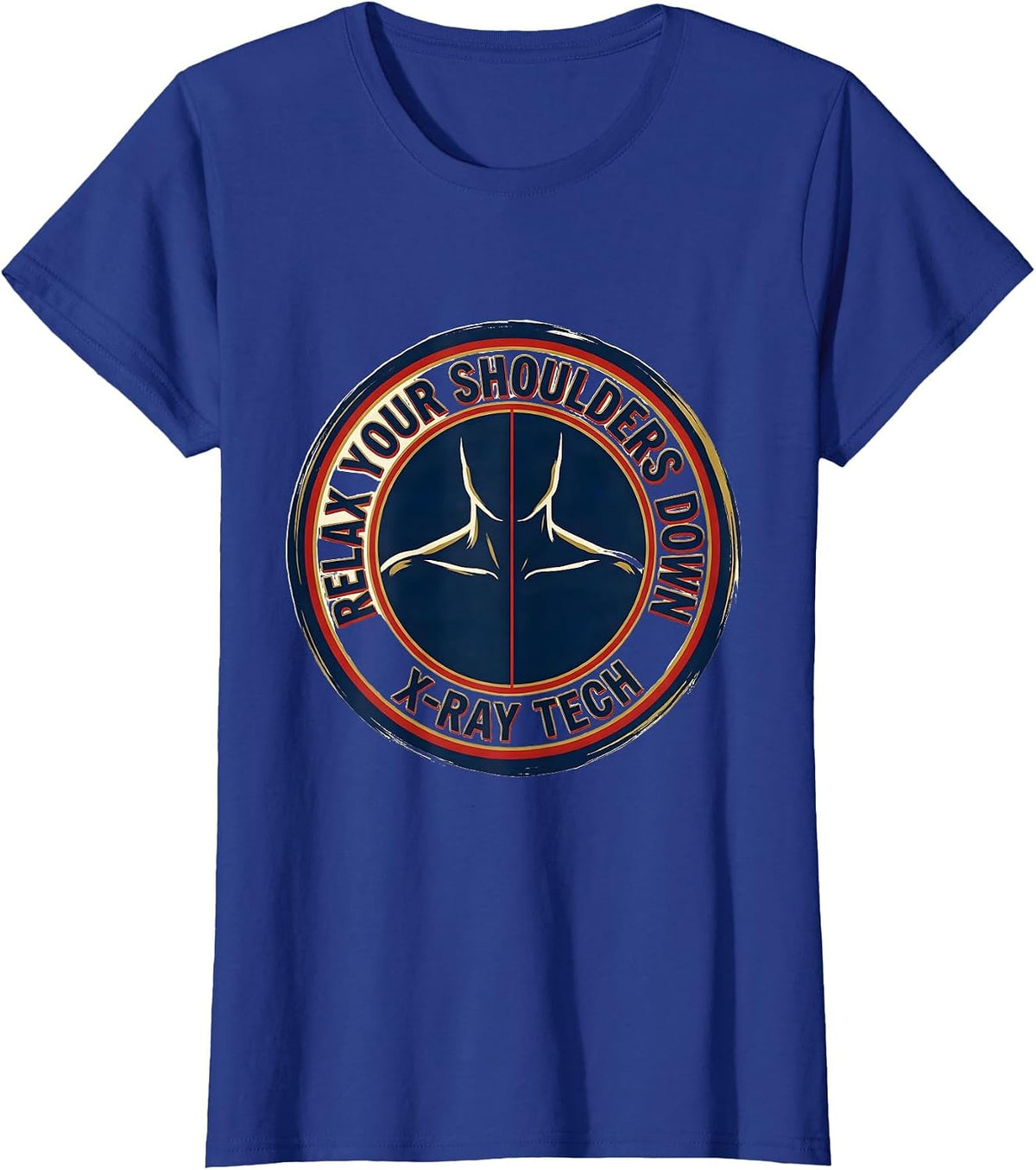 Women's Relax Your Shoulders Down X-Ray Tech Radiology Rad Tech Gift T-Shirt - Royal Blue