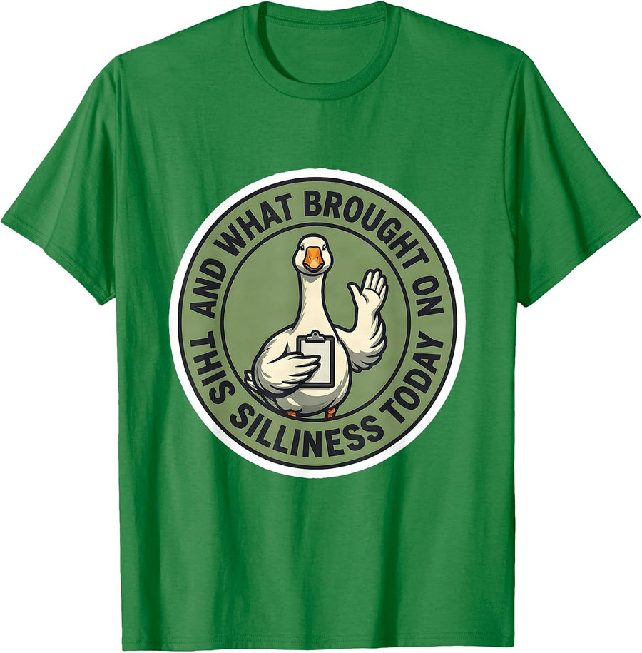Men's And What Brought On This Silliness Today Funny Goose T-Shirt - Kelly Green