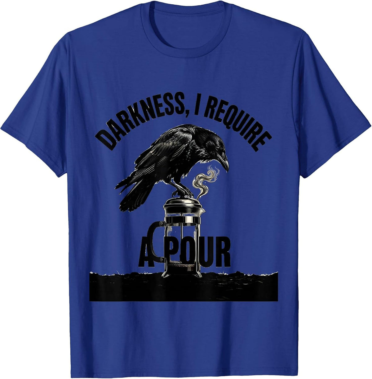 Men's Darkness, I Require A Pour Gothic Raven Coffee Dark Humor T-Shirt - Royal Blue