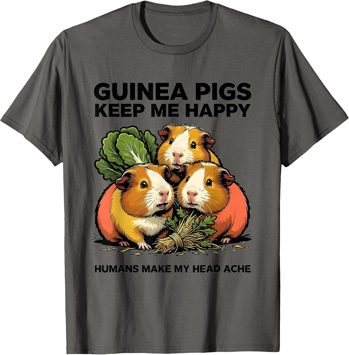 Men's Guinea Pigs Keep Me Happy Humans Make My Head Ache Funny T-Shirt - Asphalt Grey