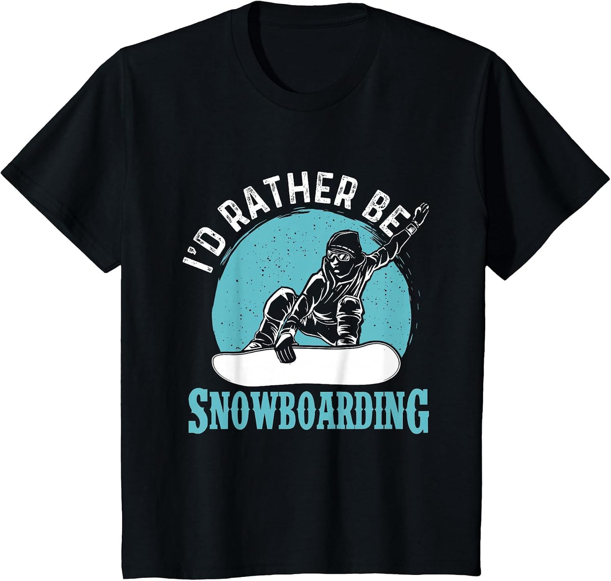 I'd Rather Be Snowboarding - Snowboard Lover Snowboarder T-Shirt - Black