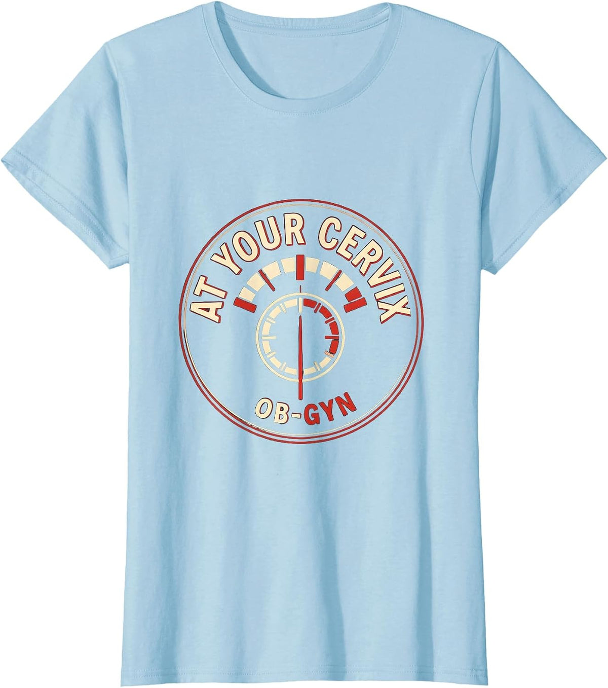 At Your Cervix OB-GYN Funny Nurse OB Tech Gag Gift T-Shirt - Baby Blue