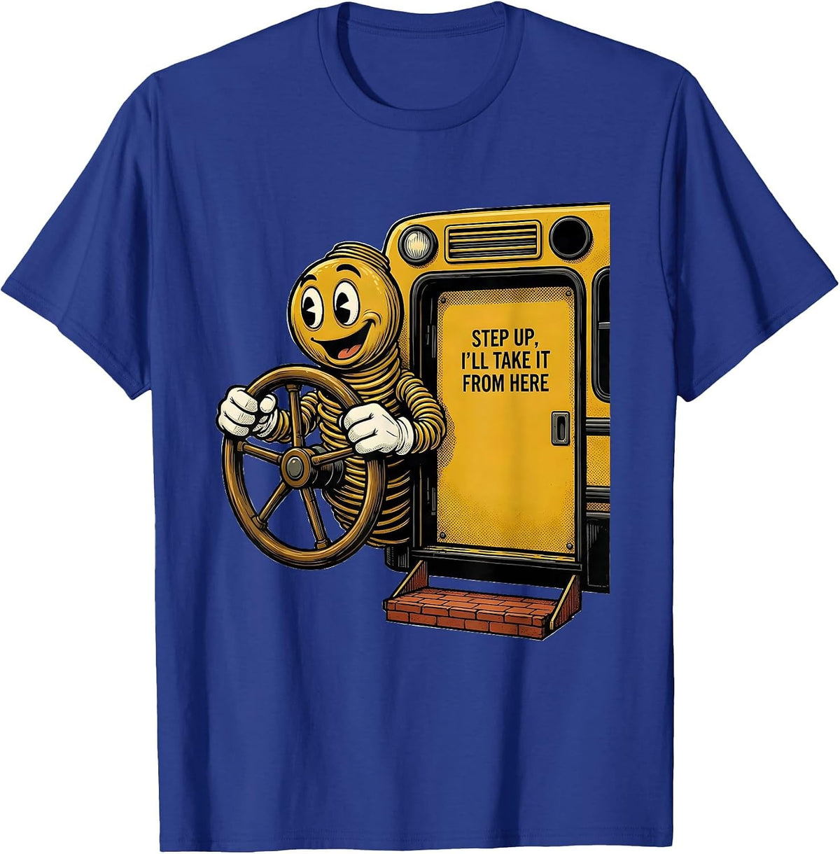 Step Up I'll Take It From Here Retro Cartoon School Bus T-Shirt - Royal Blue