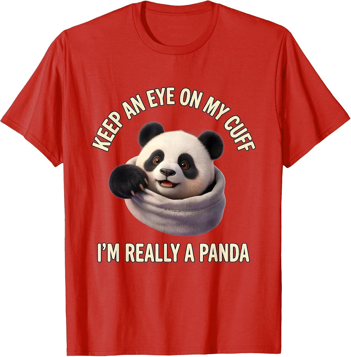 Men's Keep An Eye On My Cuff, I'm Really A Panda Cute Kawaii T-Shirt - Red
