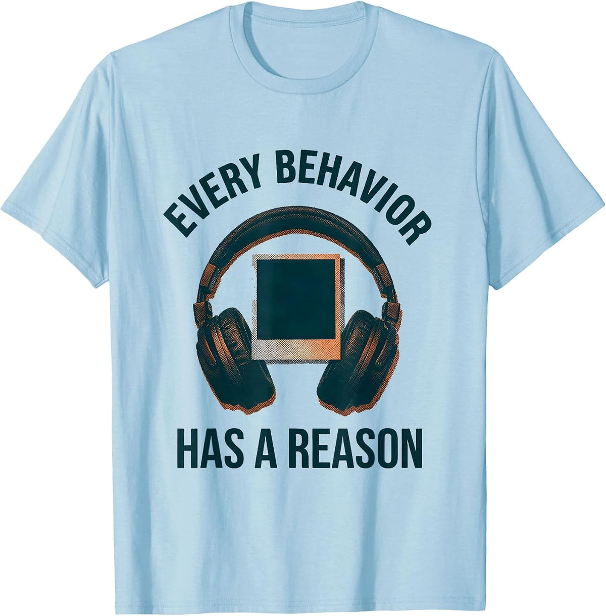 Men's Every Behavior Has A Reason Special Education Teacher Autism T-Shirt - Baby Blue