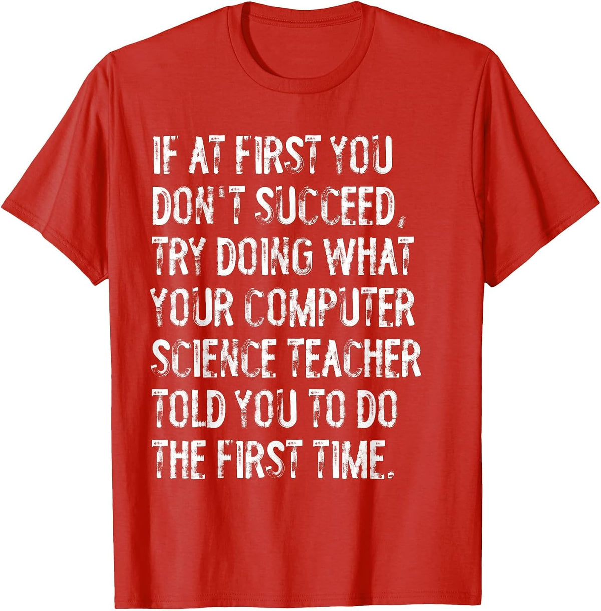 If At First You Don't Succeed Funny Computer Science Teacher T-Shirt - Red