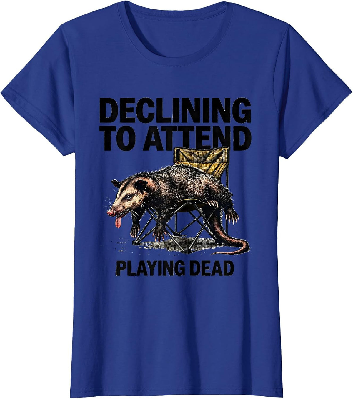 Women's Declining To Attend Playing Dead Funny Opossum Meme T-Shirt - Royal Blue