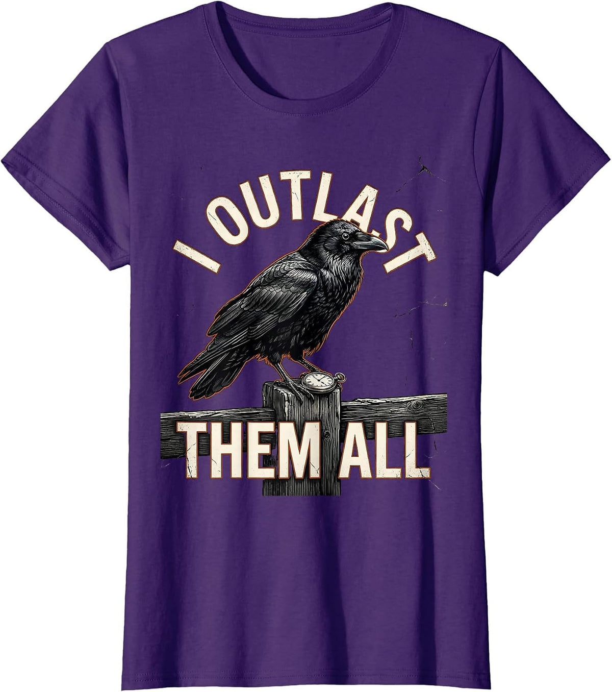 Women's I Outlast Them All Distressed Dark Humor Gothic Raven Gift T-Shirt - Purple
