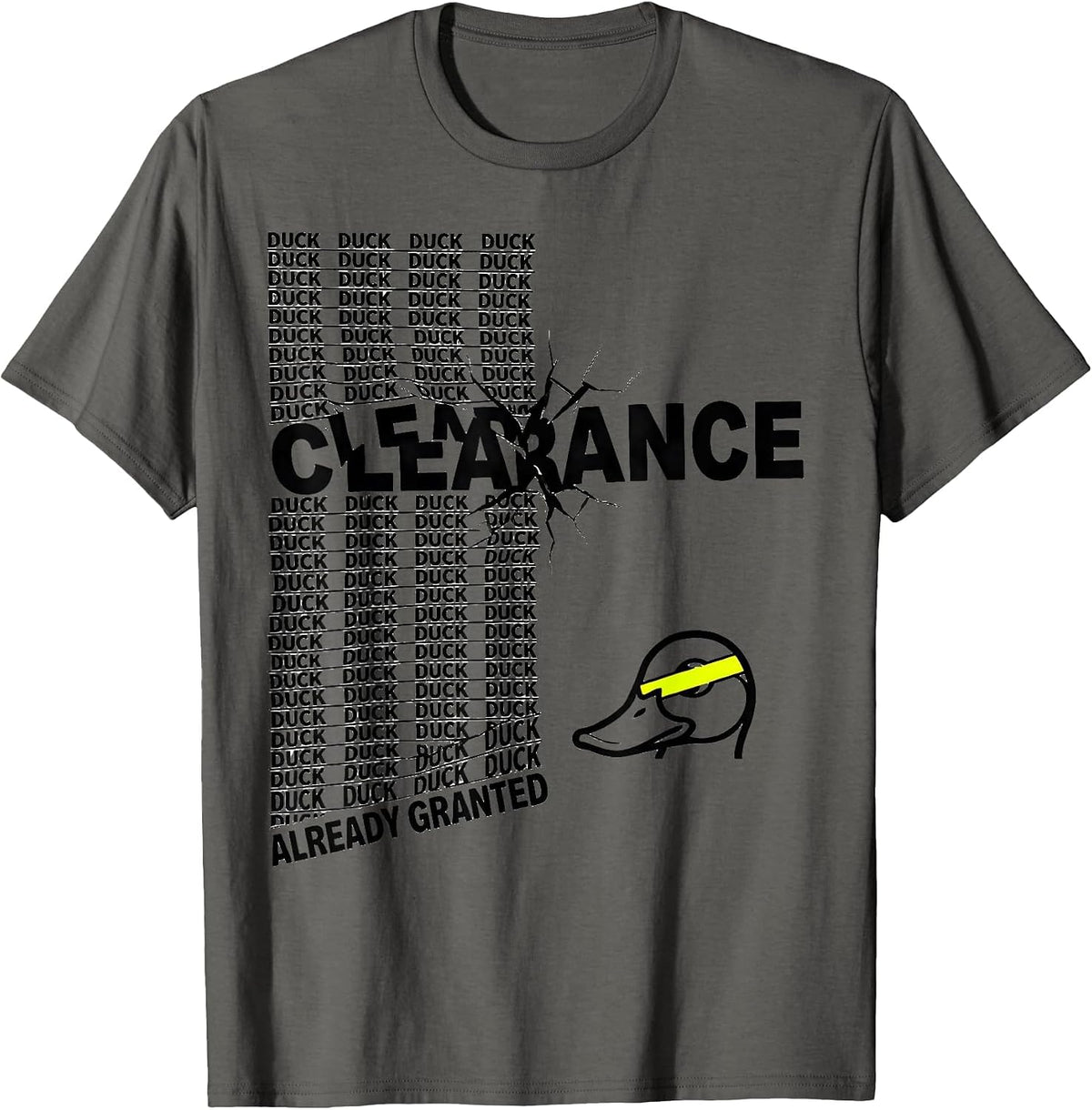 Duck Clearance: Already Granted Funny Duck Novelty Humor T-Shirt - Asphalt Grey