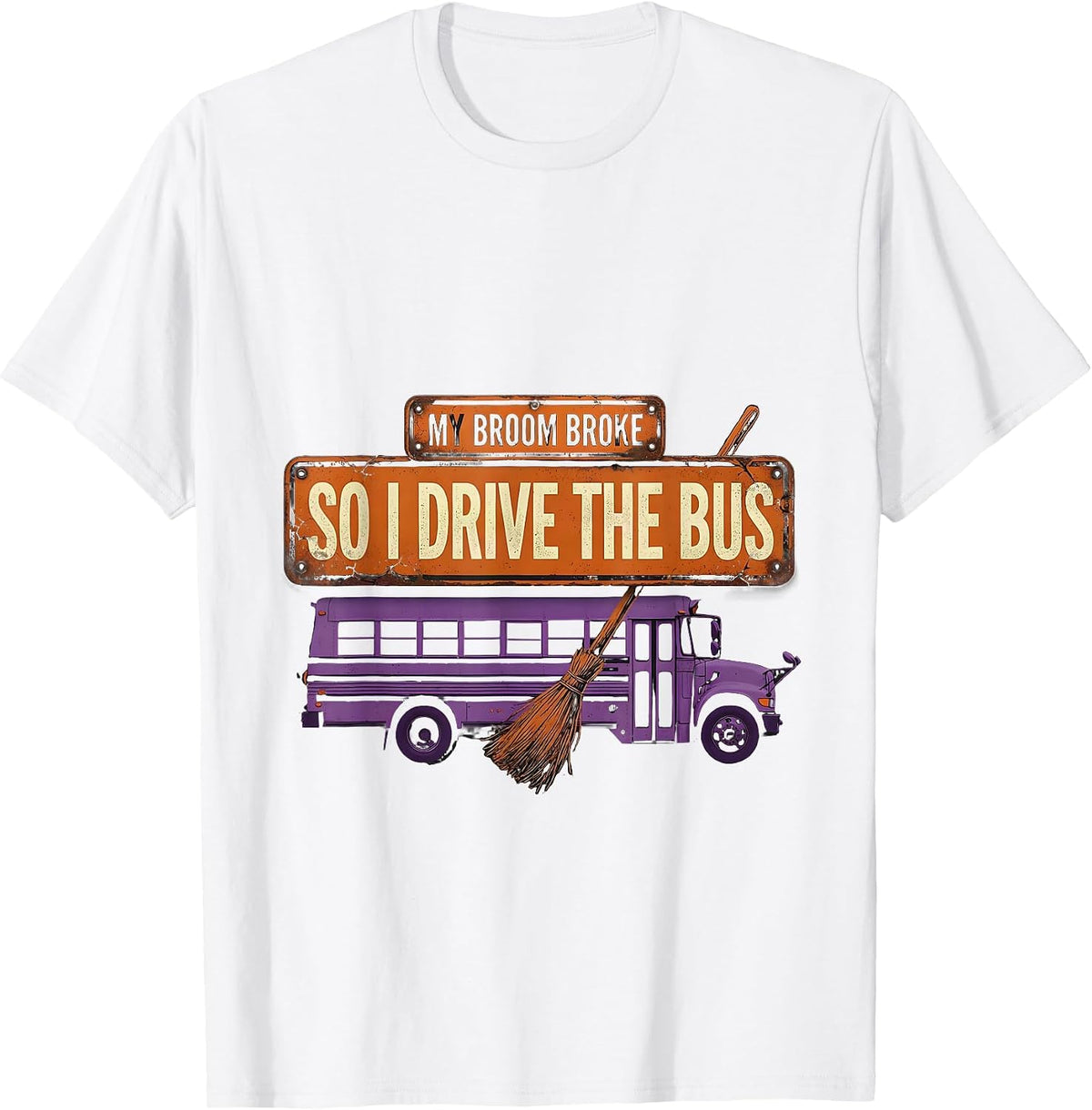 Men's My Broom Broke So I Drive The Bus Distressed Teacher T-Shirt - White