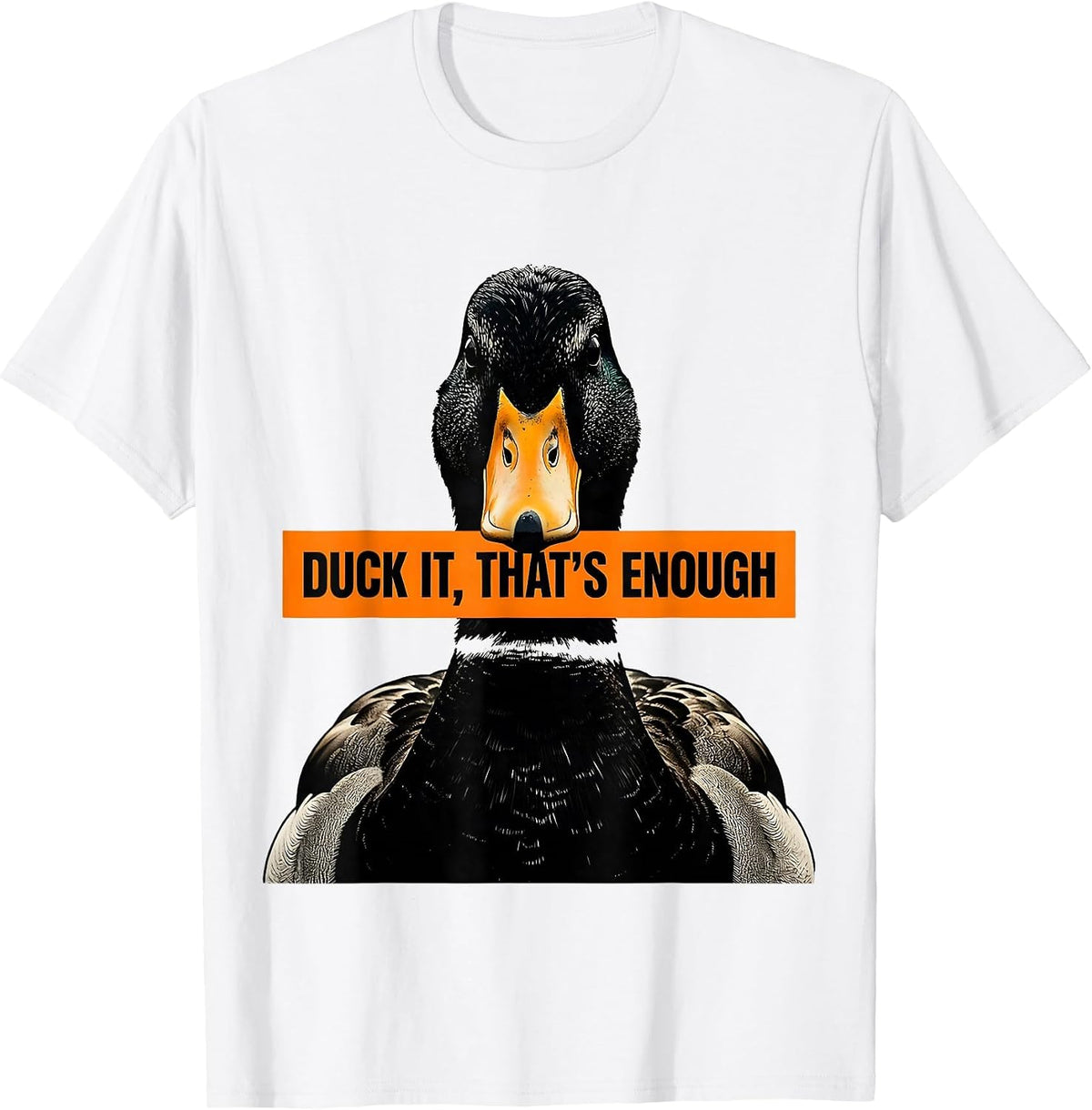 Men's Duck It That's Enough Funny Duck Lover Novelty Gift T-Shirt - White