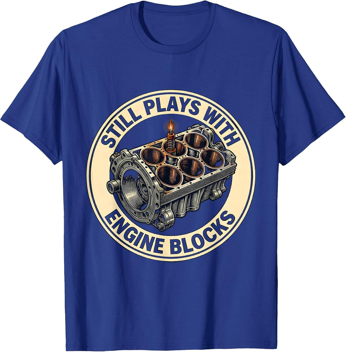 Men's Still Plays With Engine Blocks Funny Mechanic Garage Gift T-Shirt - Royal Blue