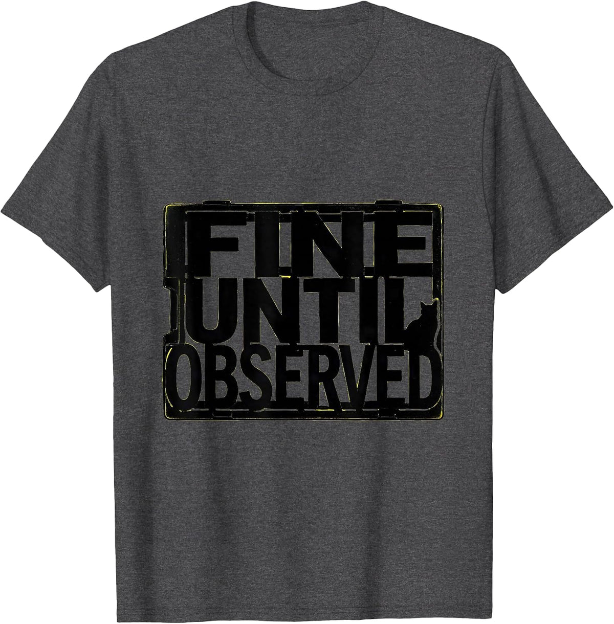 Men's Fine Until Observed Stencil-Cut Quantum Physics Humor T-Shirt - Dark Heather Grey