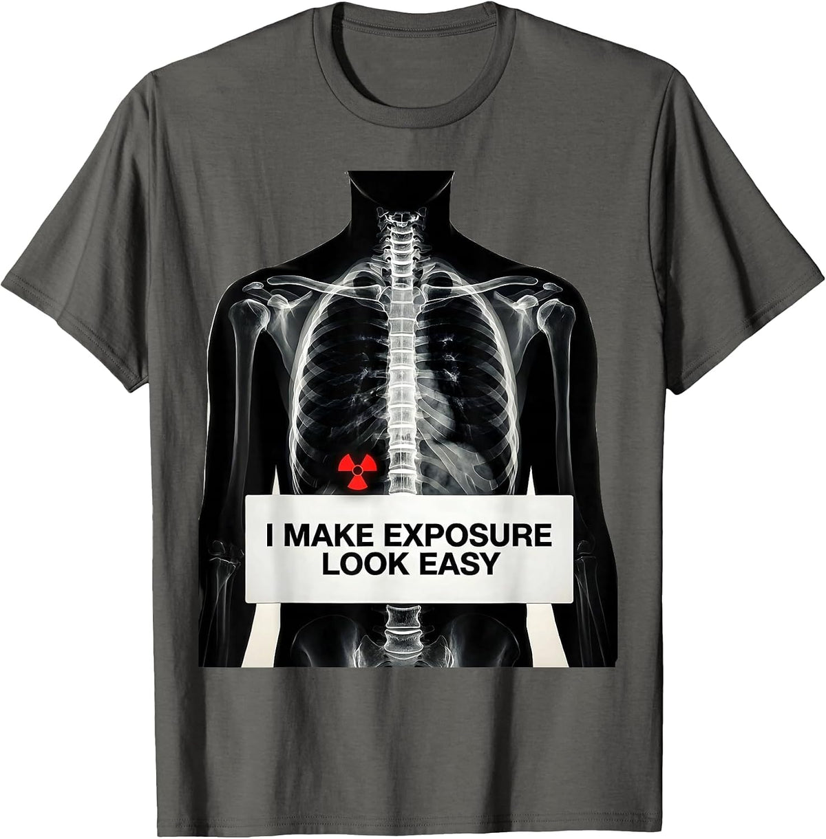 I Make Exposure Look Easy Funny Radiology Tech Rad Tech Gift T-Shirt - Asphalt Grey