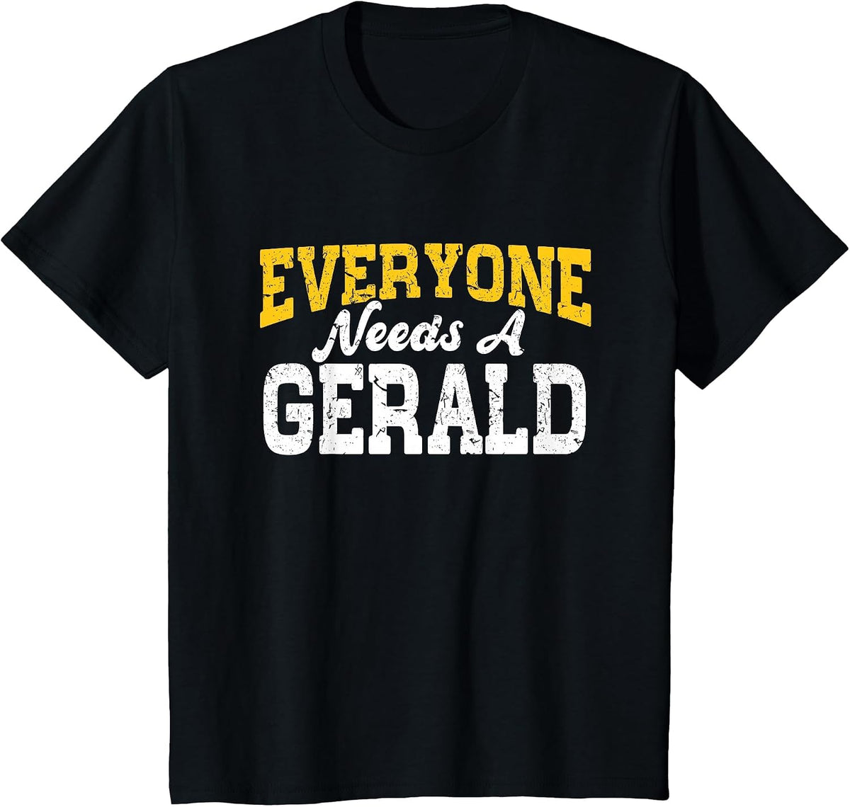 Funny Personalized Name Everyone Needs A Gerald T-Shirt - Black
