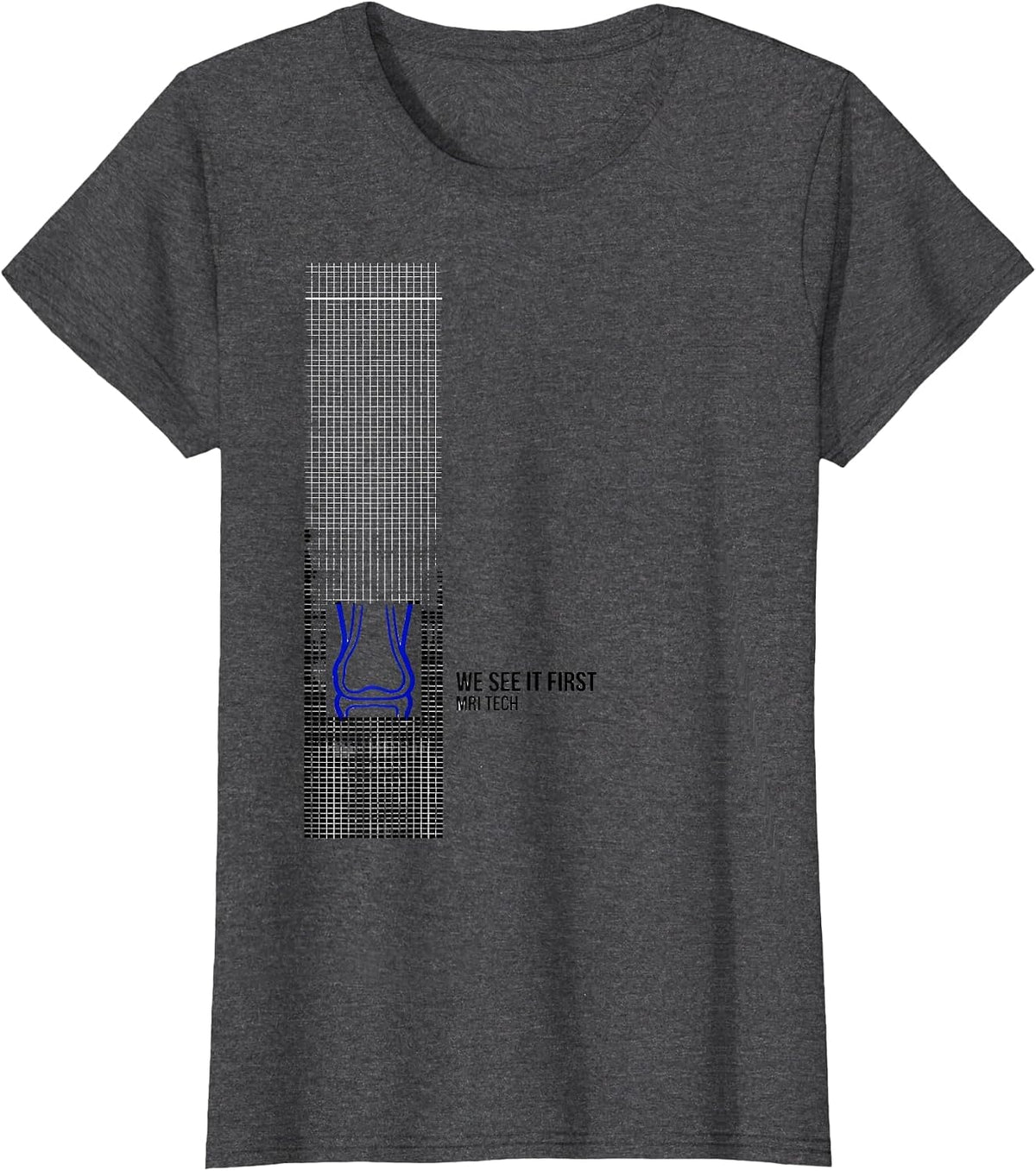 Women's We See It First MRI Tech Radiology Technologist X-Ray CT T-Shirt - Dark Heather Grey
