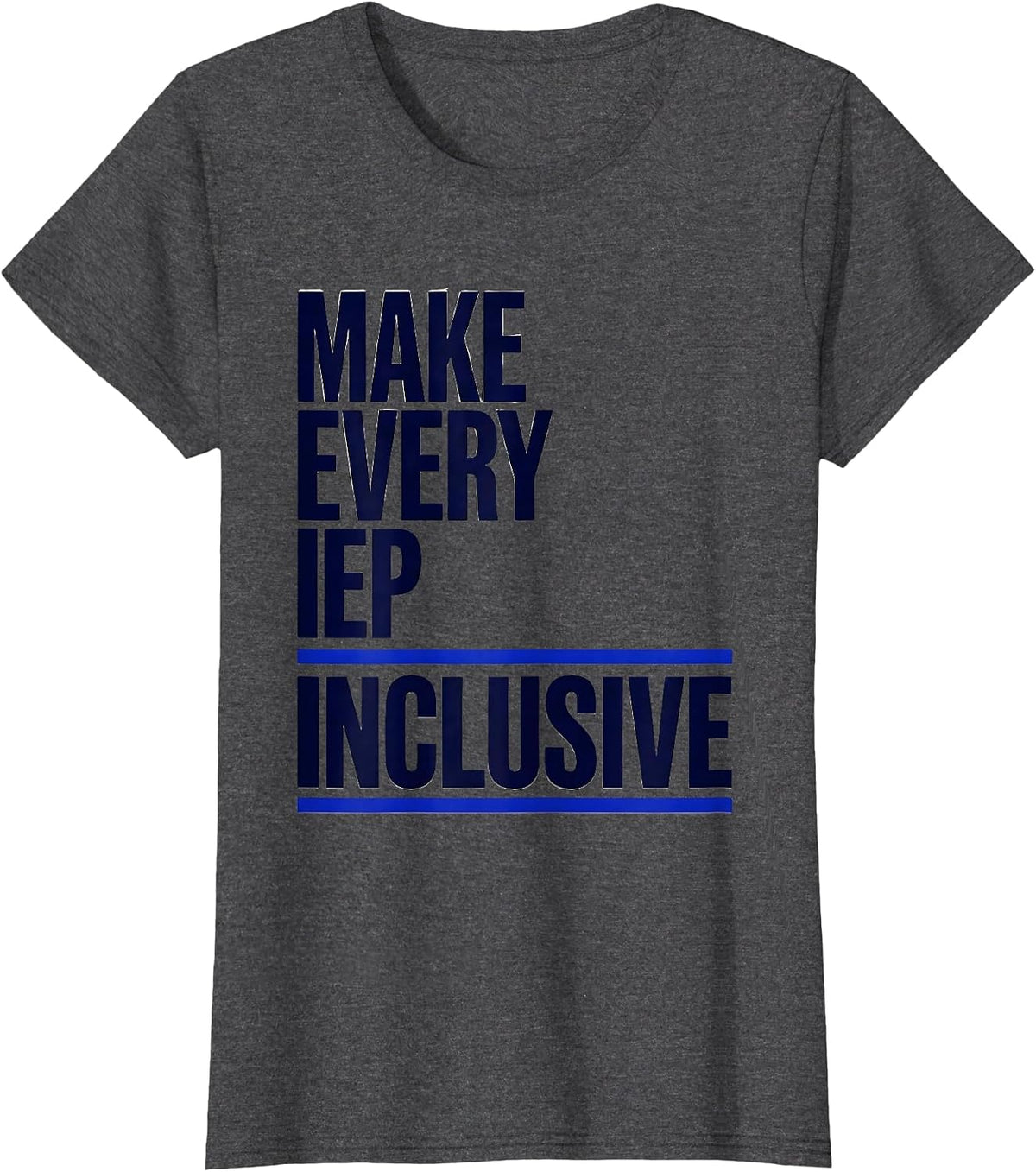 Women's Make Every IEP Inclusive Special Education Teacher Autism T-Shirt - Dark Heather Grey