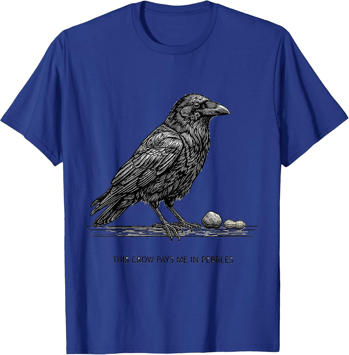 This Crow Pays Me In Pebbles Funny Crow Lover Dark Humor T-Shirt - Royal Blue
